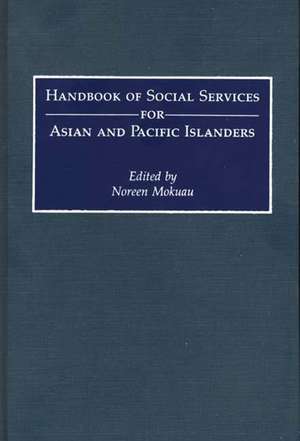 Handbook of Social Services for Asian and Pacific Islanders de Noreen Mokuau