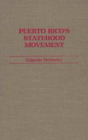 Puerto Rico's Statehood Movement de Edgardo Melendez