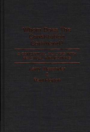 Whom Does the Constitution Command?: A Conceptual Analysis with Practical Implications de Larry Alexander