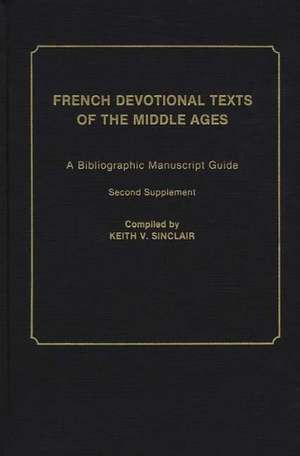 French Devotional Texts of the Middle Ages: A Bibliographic Manuscript Guide; Second Supplement de Keith Val Sinclair