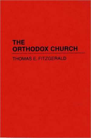 The Orthodox Church de Thomas E. FitzGerald