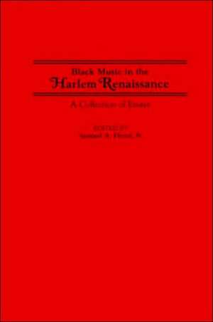 Black Music in the Harlem Renaissance: A Collection of Essays de Samuel A. Floyd