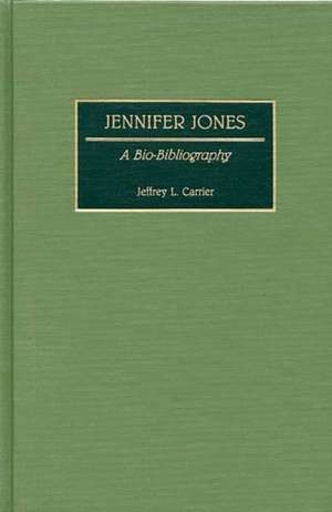 Jennifer Jones: A Bio-Bibliography de Jeffrey Carrier