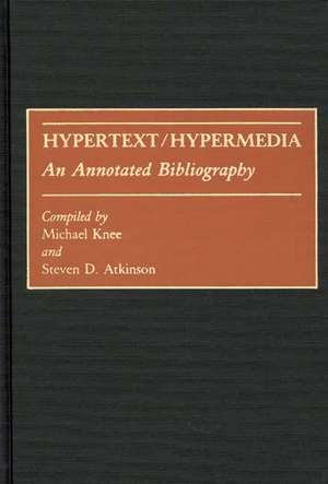 Hypertext/Hypermedia: An Annotated Bibliography de Steven Atkinson