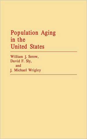 Population Aging in the United States de William J. Serow