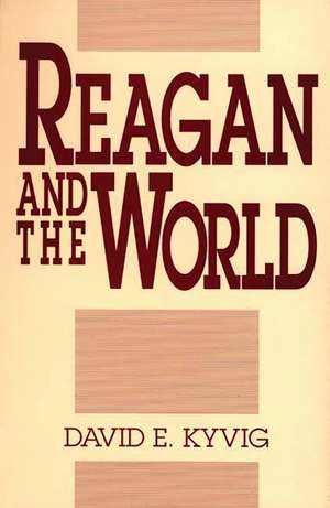 Reagan and the World de David E. Kyvig