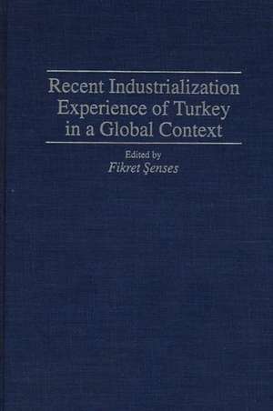 Recent Industrialization Experience of Turkey in a Global Context de Fikret Senses