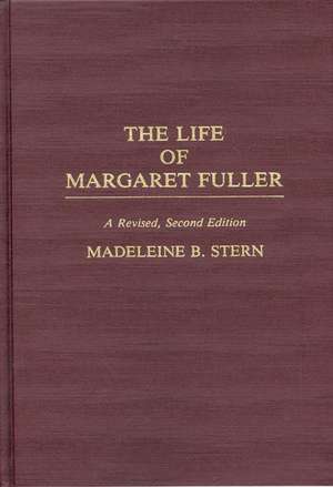 The Life of Margaret Fuller de Madelein B. Stern