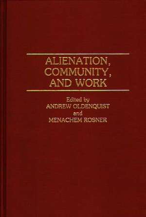 Alienation, Community, and Work de Andrew Oldenquist