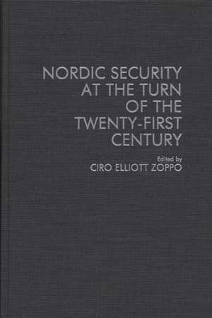 Nordic Security at the Turn of the Twenty-First Century de Ciro Elliot Zoppo