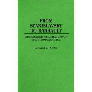 From Stanislavsky to Barrault: Representative Directors of the European Stage de Samuel Leiter