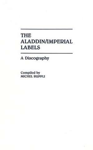 The Aladdin/Imperial Labels: A Discography de Michel Ruppli