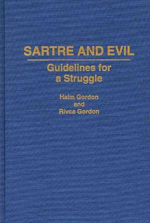 Sartre and Evil: Guidelines for a Struggle de Haim Gordon