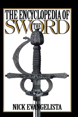 The Encyclopedia of the Sword de Nick Evangelista