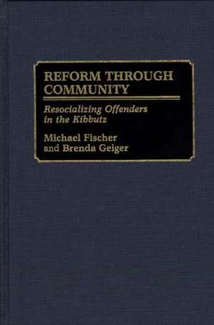 Reform Through Community: Resocializing Offenders in the Kibbutz de Michael Fischer