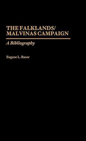 The Falklands/Malvinas Campaign: A Bibliography de Eugene L. Rasor