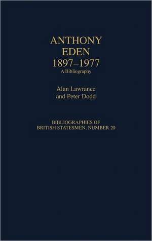 Anthony Eden, 1897-1977: A Bibliography de Alan Lawrance