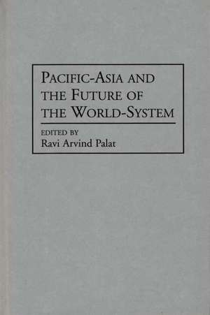 Pacific-Asia and the Future of the World-System de Ravi Palat