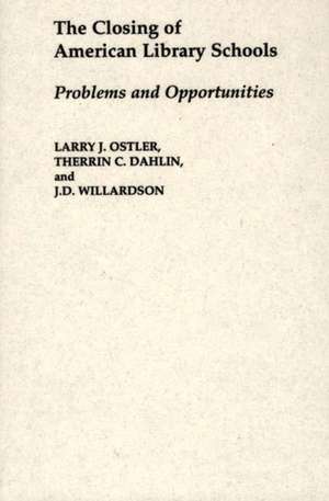 The Closing of American Library Schools: Problems and Opportunities de Therrin C. Dahlin