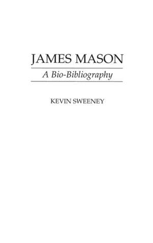 James Mason: A Bio-Bibliography de Kevin Sweeney