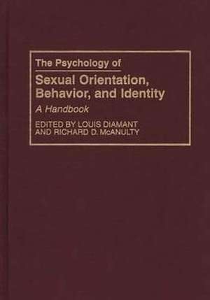 The Psychology of Sexual Orientation, Behavior, and Identity: A Handbook de Louis Diamant