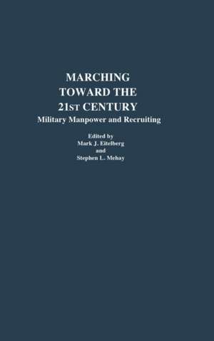 Marching Toward the 21st Century: Military Manpower and Recruiting de Stephen L. Mehay