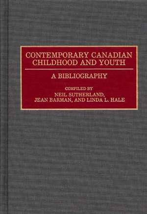 Contemporary Canadian Childhood and Youth: A Bibliography de Jean Barman