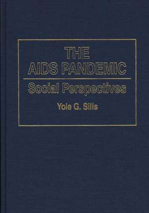 The AIDS Pandemic: Social Perspectives de Yole G. Sills