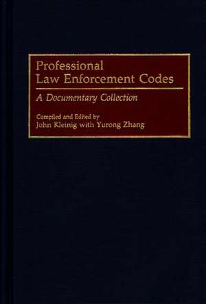 Professional Law Enforcement Codes: A Documentary Collection de John Kleinig