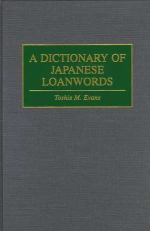 A Dictionary of Japanese Loanwords de Toshie M. Evans