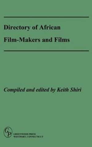 Directory of African Film-Makers and Films de Keith Shiri