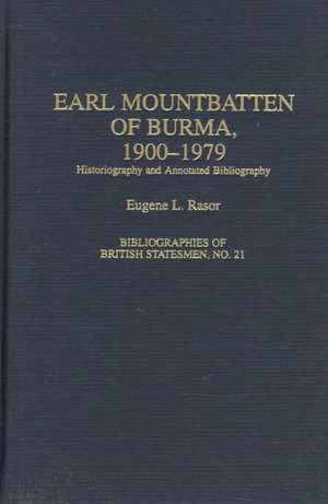 Earl Mountbatten of Burma, 1900-1979: Historiography and Annotated Bibliography de Eugene L. Rasor