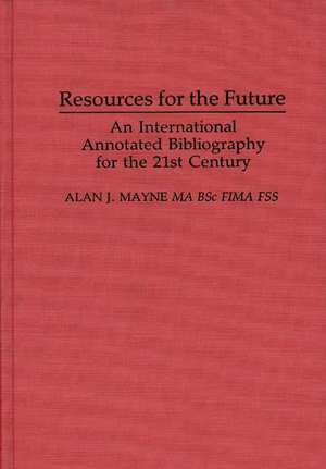 Resources for the Future: An International Annotated Bibliography de Alan Mayne