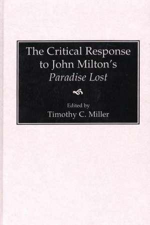 The Critical Response to John Milton's Paradise Lost de Timothy Miller