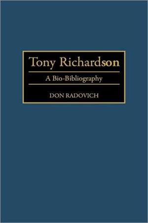 Tony Richardson: A Bio-Bibliography de Don Radovich