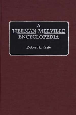 A Herman Melville Encyclopedia de Robert L. Gale