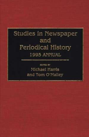 Studies in Newspaper and Periodical History, 1994 Annual de Michael Harris