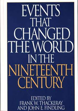 Events That Changed the World in the Nineteenth Century de John E. Findling