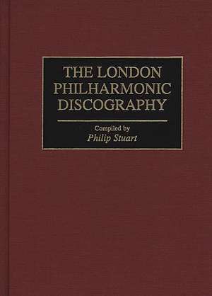 The London Philharmonic Discography de Philip Stuart