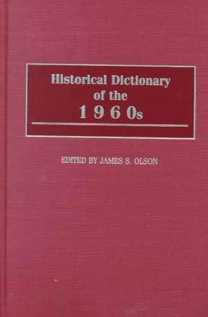 Historical Dictionary of the 1960s de James S. Olson