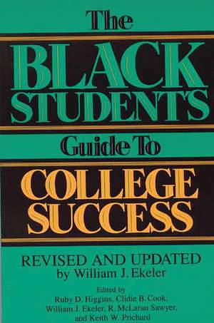 The Black Student's Guide to College Success: Revised and Updated by William J. Ekeler de Clidie B. Cook