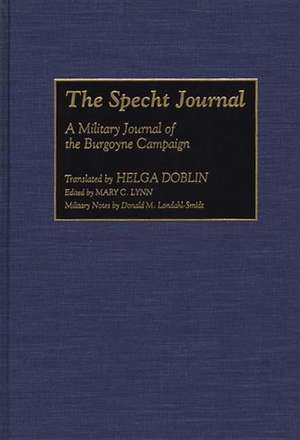 The Specht Journal: A Military Journal of the Burgoyne Campaign de Helga Doblin