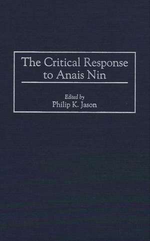 The Critical Response to Anais Nin de Philip K. Jason