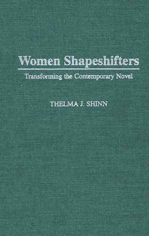 Women Shapeshifters: Transforming the Contemporary Novel de Thelma J.Y. Richard