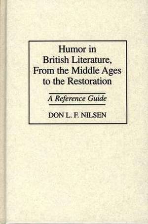 Humor in British Literature, From the Middle Ages to the Restoration: A Reference Guide