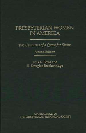 Presbyterian Women in America: Two Centuries of a Quest for Status de Lois A. Boyd