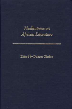 Meditations on African Literature de Dubem Okafor