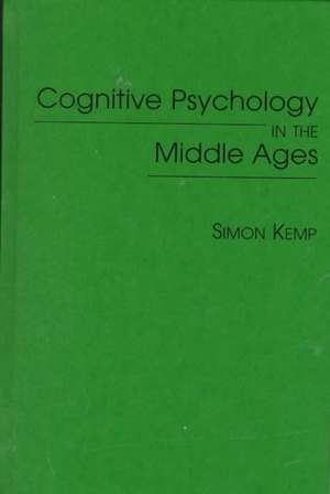 Cognitive Psychology in the Middle Ages de Simon Kemp