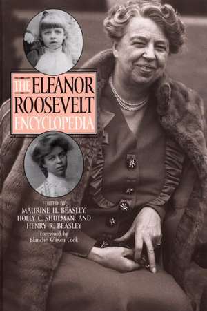 The Eleanor Roosevelt Encyclopedia de Maurine H. Beasley