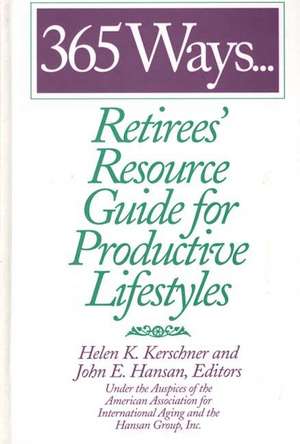 365 Ways…Retirees' Resource Guide for Productive Lifestyles de John E. Hansan